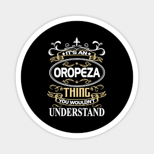 Oropeza Name Shirt It's An Oropeza Thing You Wouldn't Understand Magnet